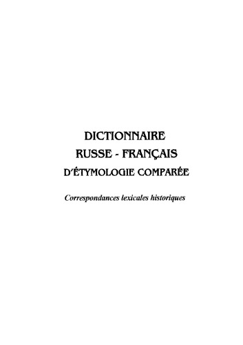 Dictionnaire Russe-Francais d'etymologie comparee : Correspondances lexicales historiques  French