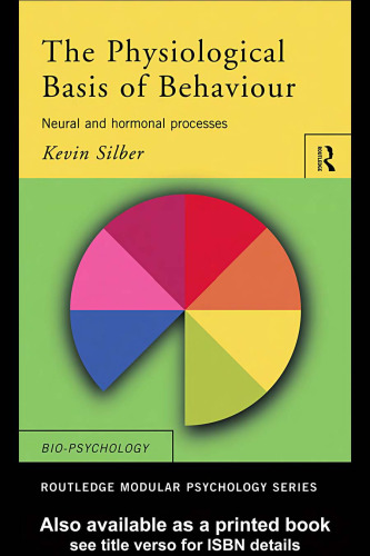 The Physiological Basis of Behaviour: Neural and Hormonal Processes (Routledge Modular Psychology)