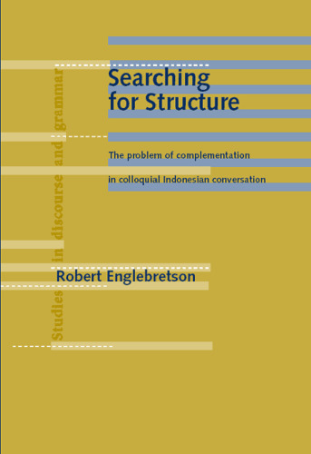 Searching for Structure: The Problem of Complementation in Colloquial Indonesian Conversation (Studies in Discourse and Grammar)