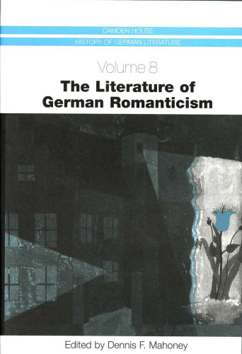 The Literature of German Romanticism, Vol. 8 (Camden House History of German Literature)