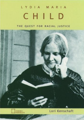 Lydia Maria Child: The Quest for Racial Justice (Oxford Portraits)
