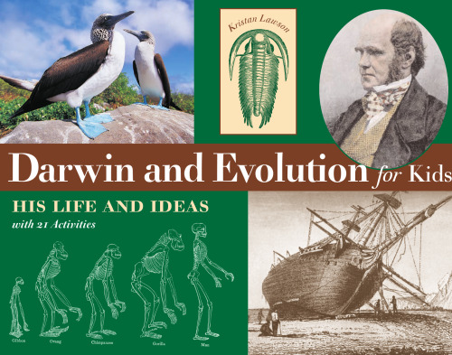 Darwin and Evolution for Kids: His Life and Ideas with 21 Activities (For Kids series)