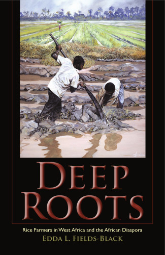 Deep Roots: Rice Farmers in West Africa and the African Diaspora (Blacks in the Diaspora)