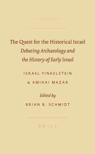 The Quest for the Historical Israel: Debating Archaeology and the History of Early Israel (Sbl - Archaeology and Biblical Studies)