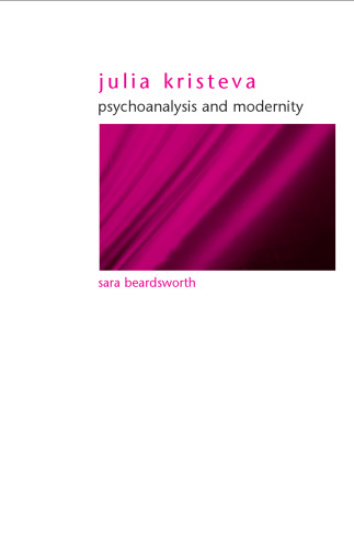 Julia Kristeva: Psychoanalysis and Modernity