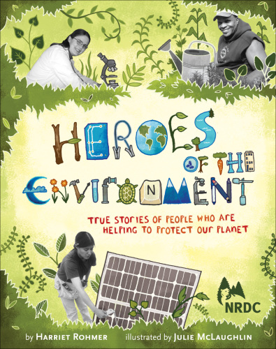 Heroes of the Environment: True Stories of People Who Are Helping to Protect Our Planet   
