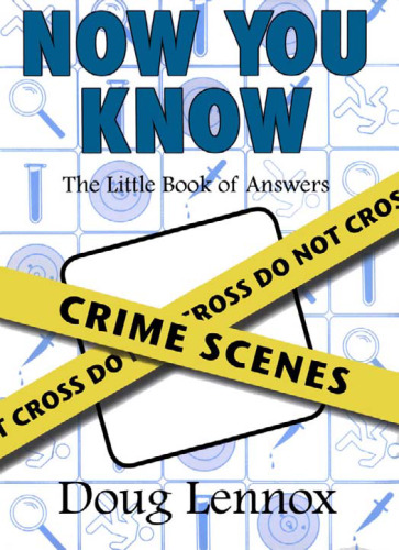 Now You Know Crime Scenes: The Little Book of Answers