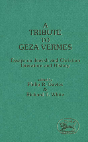 A Tribute to Geza Vermes: Essays on Jewish and Christian Literature and History (JSOT Supplement Series)