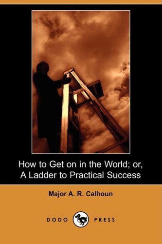 How to Get on in the World; or, A Ladder to Practical Success