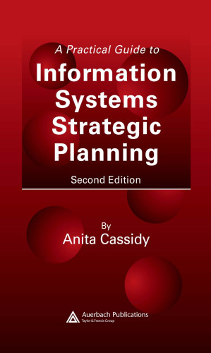 A Practical Guide to Information Systems Strategic Planning, Second Edition