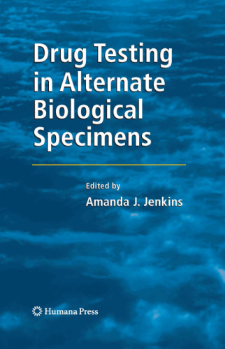 Drug Testing in Alternate Biological Specimens (Forensic Science and Medicine)