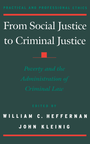 From Social Justice to Criminal Justice: Poverty and the Administration of Criminal Law (Practical and Professional Ethics)