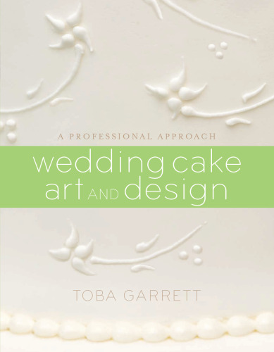 Wedding Cake Art and Design: A Professional Approach