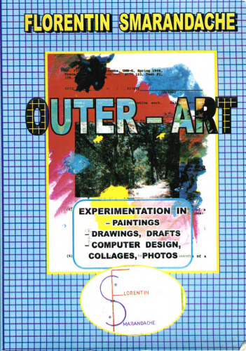 Outer-Art, Vol. I: experimentation in paintings, drawings, drafts, computer desidn, collages, photos