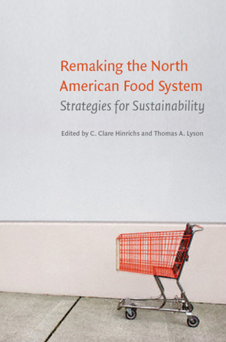 Remaking the North American Food System: Strategies for Sustainability (Our Sustainable Future)