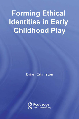 Forming Ethical Identities in Early Childhood Play (Contesting Early Childhood)