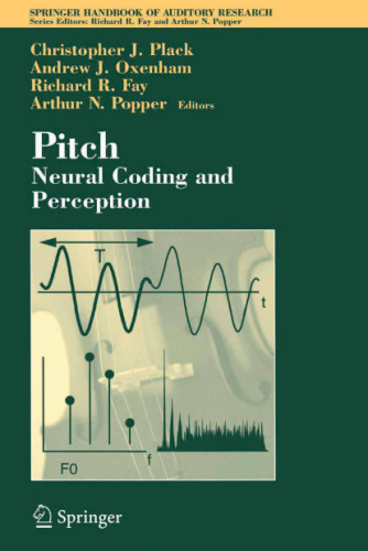 Pitch: Neural Coding and Perception (Springer Handbook of Auditory Research)