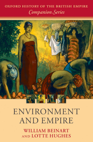 Environment and Empire (Oxford History of the British Empire Companion)