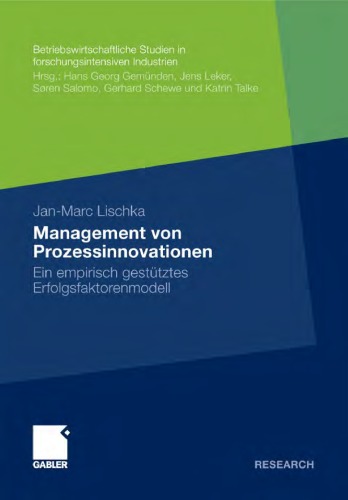 Management von Prozessinnovationen: Ein empirisch gestutztes Erfolgsfaktorenmodell