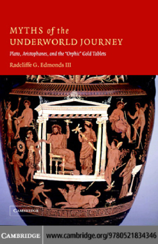 Myths of the Underworld Journey: Plato, Aristophanes, and the 'Orphic' Gold Tablets