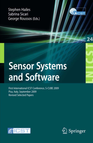Sensor Systems and Software: First International ICST Conference, S-CUBE 2009, Pisa, Italy, September 7-9, 2009, Revised Selected Papers (Lecture Notes ... and Telecommunications Engineering)