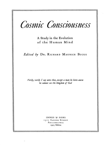 Cosmic Consciousness - A Study in the Evolution of the Human Mind (1905)