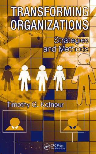Transforming Organizations: Strategies and Methods (Complex Systems Engineering and Management)