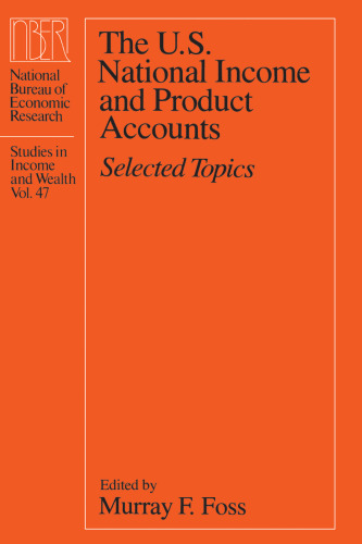 The U.S. National Income and Product Accounts: Selected Topics (National Bureau of Economic Research Studies in Income and Wealth)