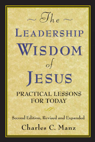 The Leadership Wisdom of Jesus: Practical Lessons for Today