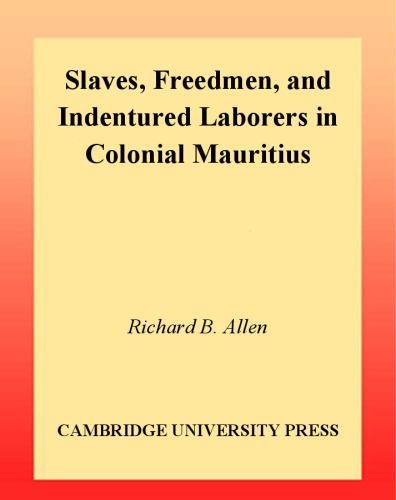 Slaves, Freedmen and Indentured Laborers in Colonial Mauritius