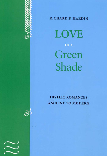 Love in a Green Shade: Idyllic Romances Ancient to Modern