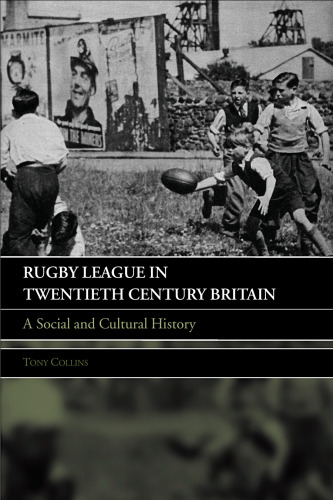 Rugby League in Twentieth Century Britain: A Social and Cultural History