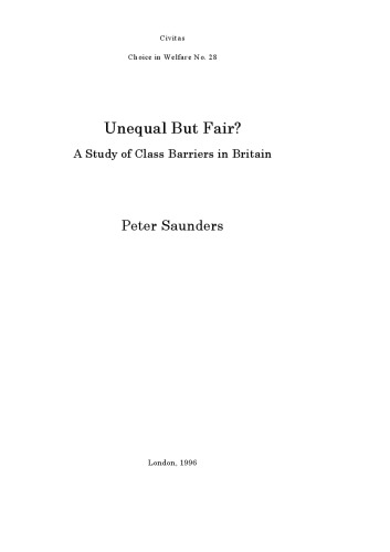 Unequal But Fair?: A Study of Class Barriers in Britain (Choice in Welfare)