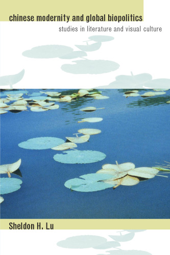 Chinese Modernity and Global Biopolitics: Studies in Literature and Visual Culture