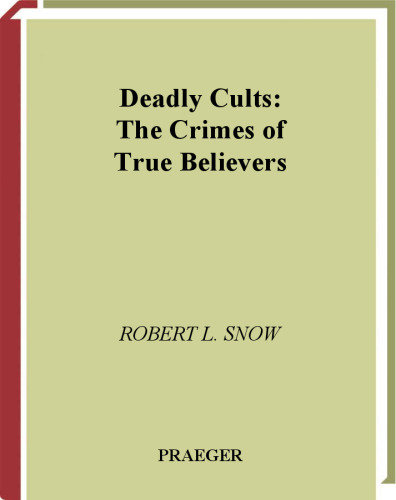 Deadly Cults: The Crimes of True Believers