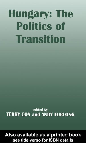 Hungary: the Politics of Transition (Postcommunist States & Nations)