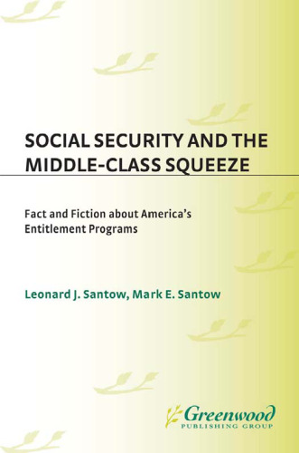 Social Security and the Middle-Class Squeeze: Fact and Fiction about America's Entitlement Programs