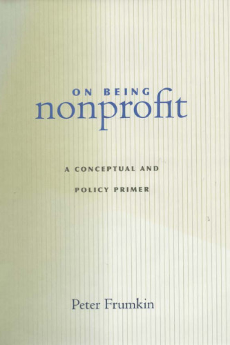 On Being Nonprofit: A Conceptual and Policy Primer