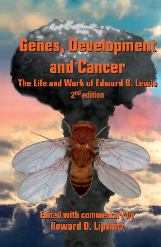 Genes, Development and Cancer: The Life and Work of Edward B. Lewis