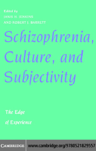 Schizophrenia, Culture, and Subjectivity: The Edge of Experience