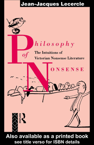 Philosophy of Nonsense: The Intuitions of Victorian Nonsense Literature