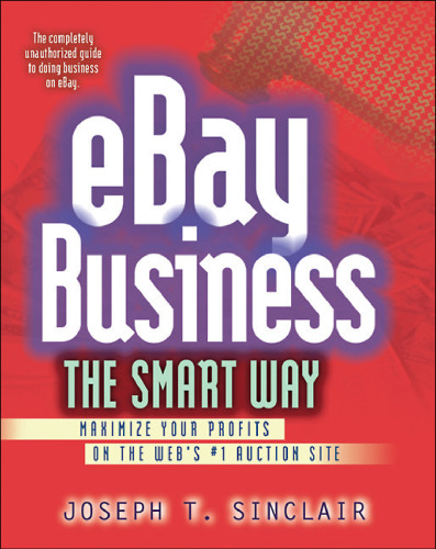 eBay Business the Smart Way: Maximize Your Profits on the Web's #1 Auction Site