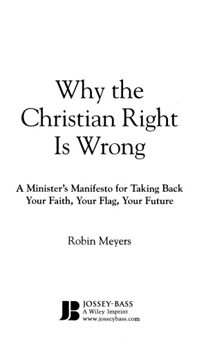 Why the Christian Right Is Wrong: A Minister's Manifesto for Taking Back Your Faith, Your Flag, Your Future