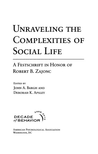 Unraveling the Complexities of Social Life: A Festschrift in Honor of Robert B. Zajonc (Decade of Behavior)