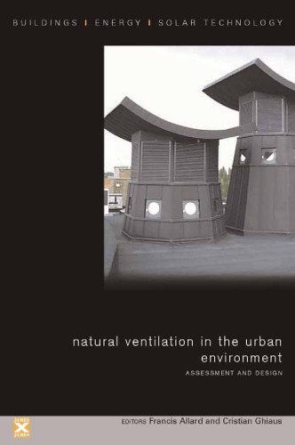 Natural Ventilation in the Urban Environment: Assessment and Design (Buildings, Energy and Solar Technology Series)