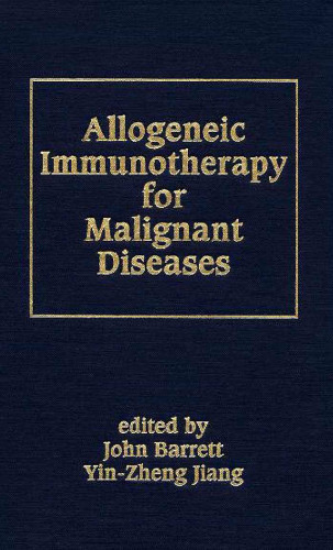 Allogeneic Immunotherapy for Malignant Diseases (Basic and Clinical Oncology)