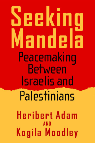 Seeking Mandela: Peacemaking Between Israelis And Palestinians (Politics, History, and Social Change)