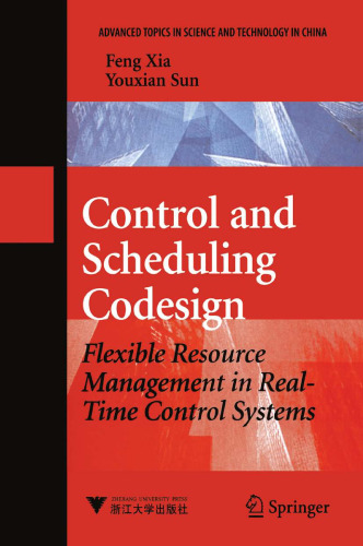 Control and Scheduling Codesign: Flexible Resource Management in Real-Time Control Systems (Advanced Topics in Science and Technology in China)