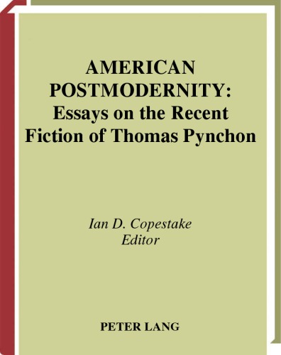 American Postmodernity: Essays on the Recent Fiction of Thomas Pynchon
