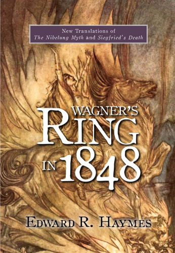 Wagner's Ring in 1848: New Translations of The Nibelung Myth and Siegfried's Death (Studies in German Literature Linguistics and Culture)